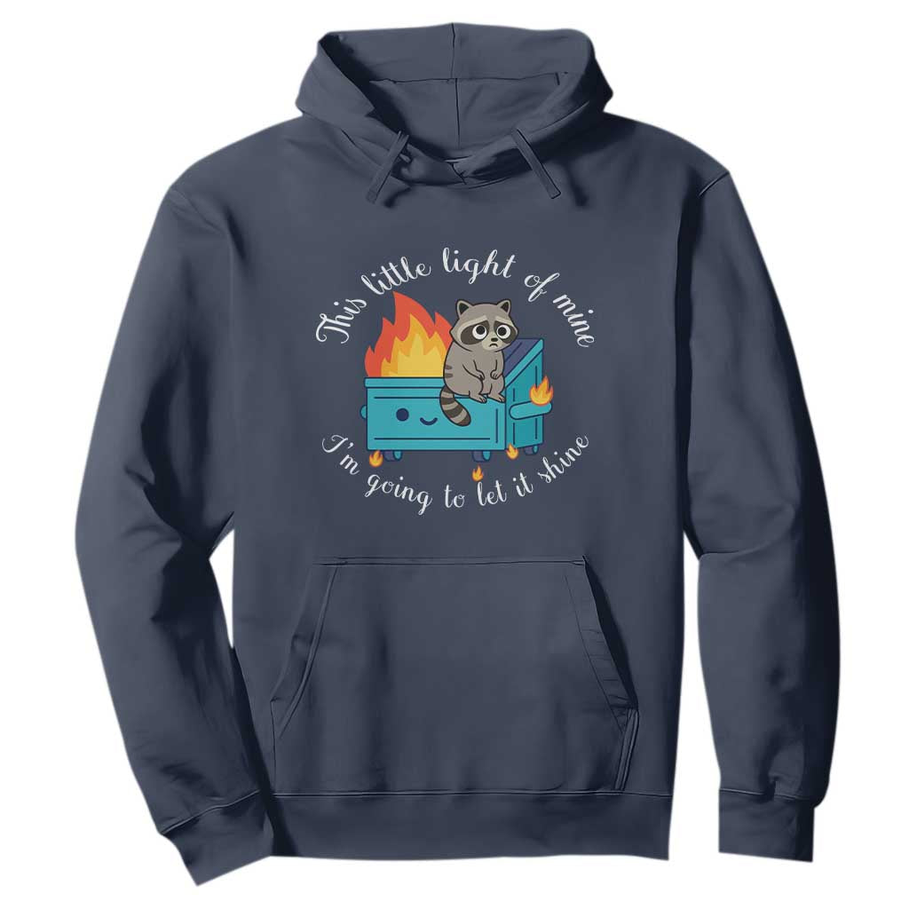 Funny Lil Dumpster Fire Racoon Hoodie This Little Light Of Mine I Am Going To Let It Shine TS11 Navy Print Your Wear