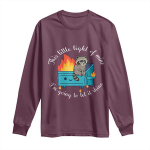 Funny Lil Dumpster Fire Racoon Long Sleeve Shirt This Little Light Of Mine I Am Going To Let It Shine TS11 Maroon Print Your Wear