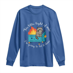 Funny Lil Dumpster Fire Racoon Long Sleeve Shirt This Little Light Of Mine I Am Going To Let It Shine TS11 Royal Blue Print Your Wear