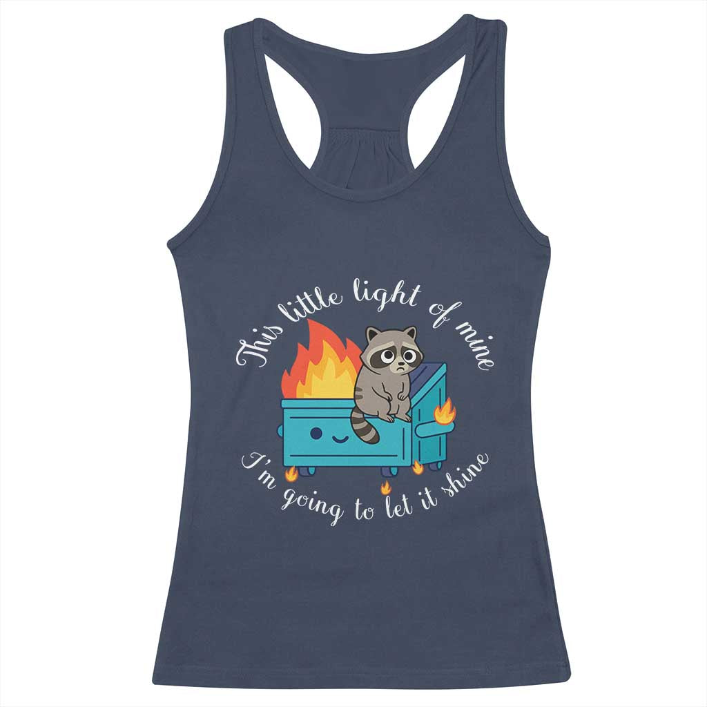 Funny Lil Dumpster Fire Racoon Racerback Tank Top This Little Light Of Mine I Am Going To Let It Shine TS11 Navy Print Your Wear