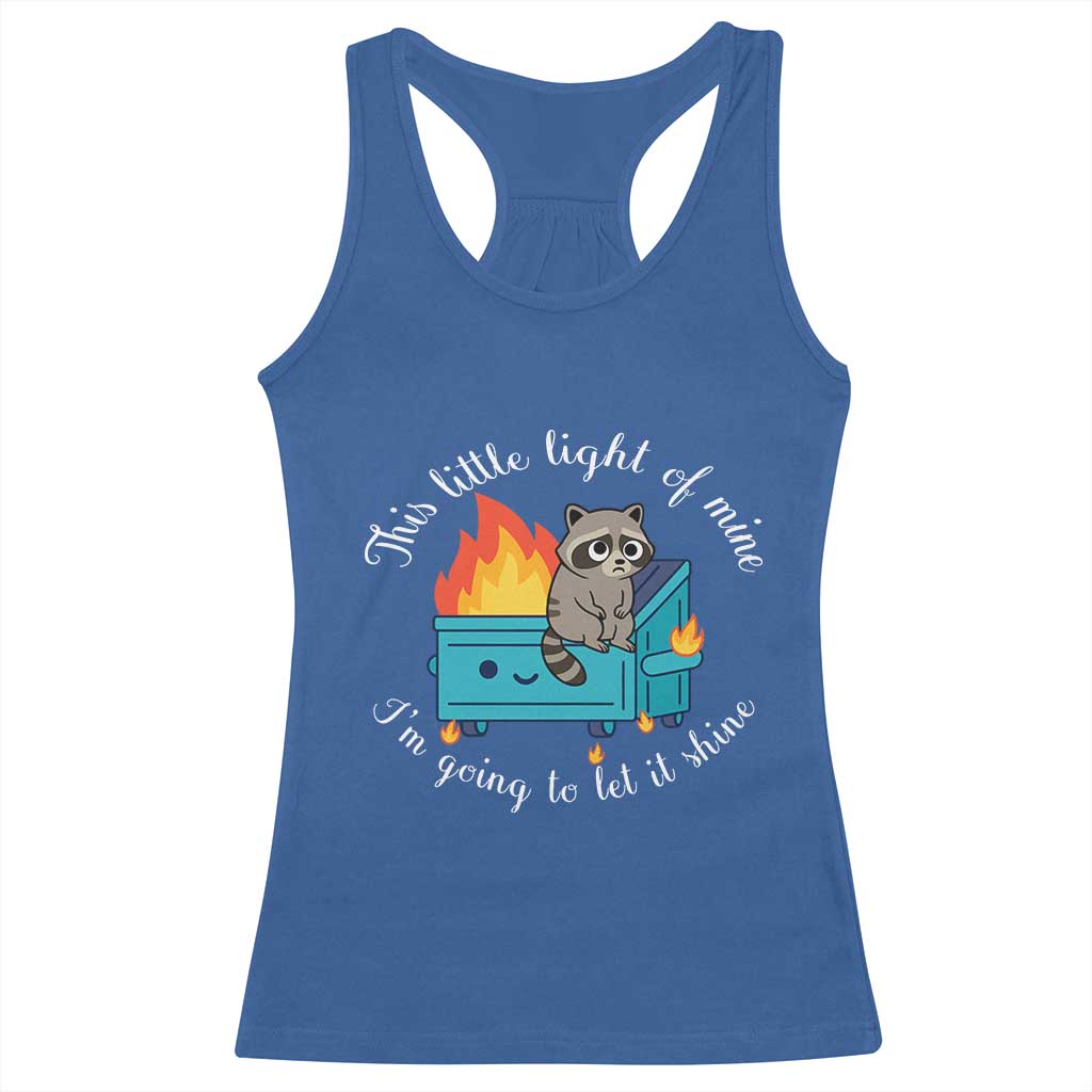 Funny Lil Dumpster Fire Racoon Racerback Tank Top This Little Light Of Mine I Am Going To Let It Shine TS11 Royal Blue Print Your Wear