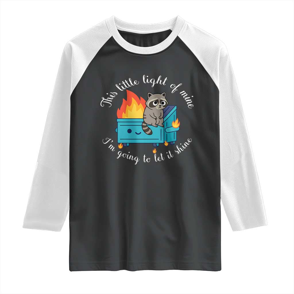Funny Lil Dumpster Fire Racoon Raglan Shirt This Little Light Of Mine I Am Going To Let It Shine TS11 Black White Print Your Wear