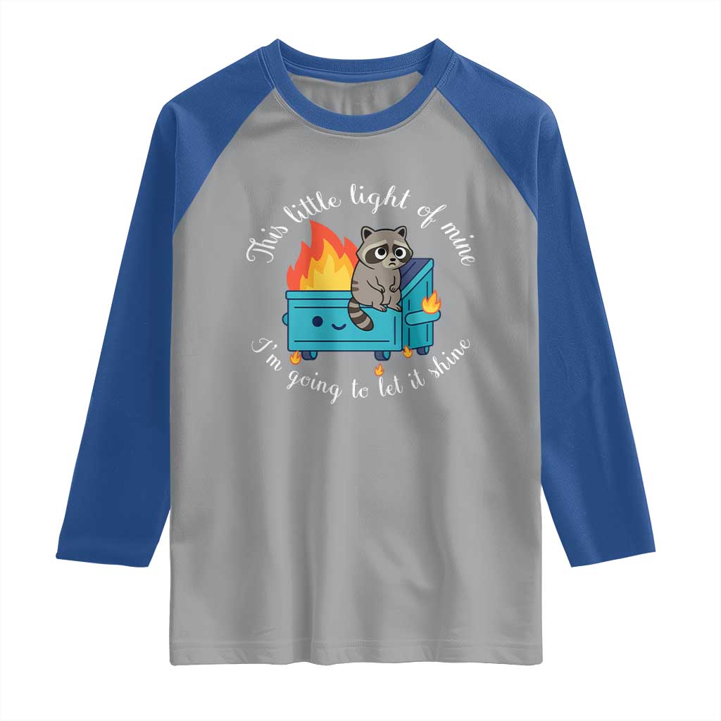 Funny Lil Dumpster Fire Racoon Raglan Shirt This Little Light Of Mine I Am Going To Let It Shine TS11 Sport Gray Royal Print Your Wear