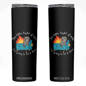 Funny Lil Dumpster Fire Racoon Skinny Tumbler This Little Light Of Mine I Am Going To Let It Shine TS11 Black Print Your Wear