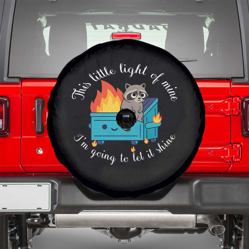 Funny Lil Dumpster Fire Racoon Spare Tire Cover This Little Light Of Mine I Am Going To Let It Shine TS11 Black Print Your Wear