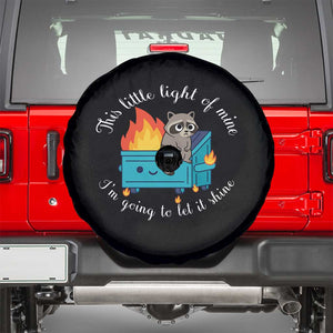 Funny Lil Dumpster Fire Racoon Spare Tire Cover This Little Light Of Mine I Am Going To Let It Shine TS11 Black Print Your Wear