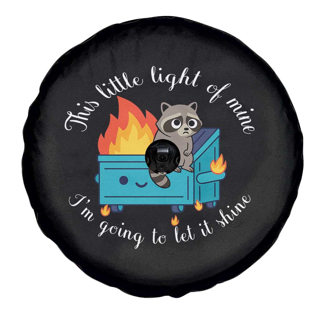 Funny Lil Dumpster Fire Racoon Spare Tire Cover This Little Light Of Mine I Am Going To Let It Shine TS11 Print Your Wear
