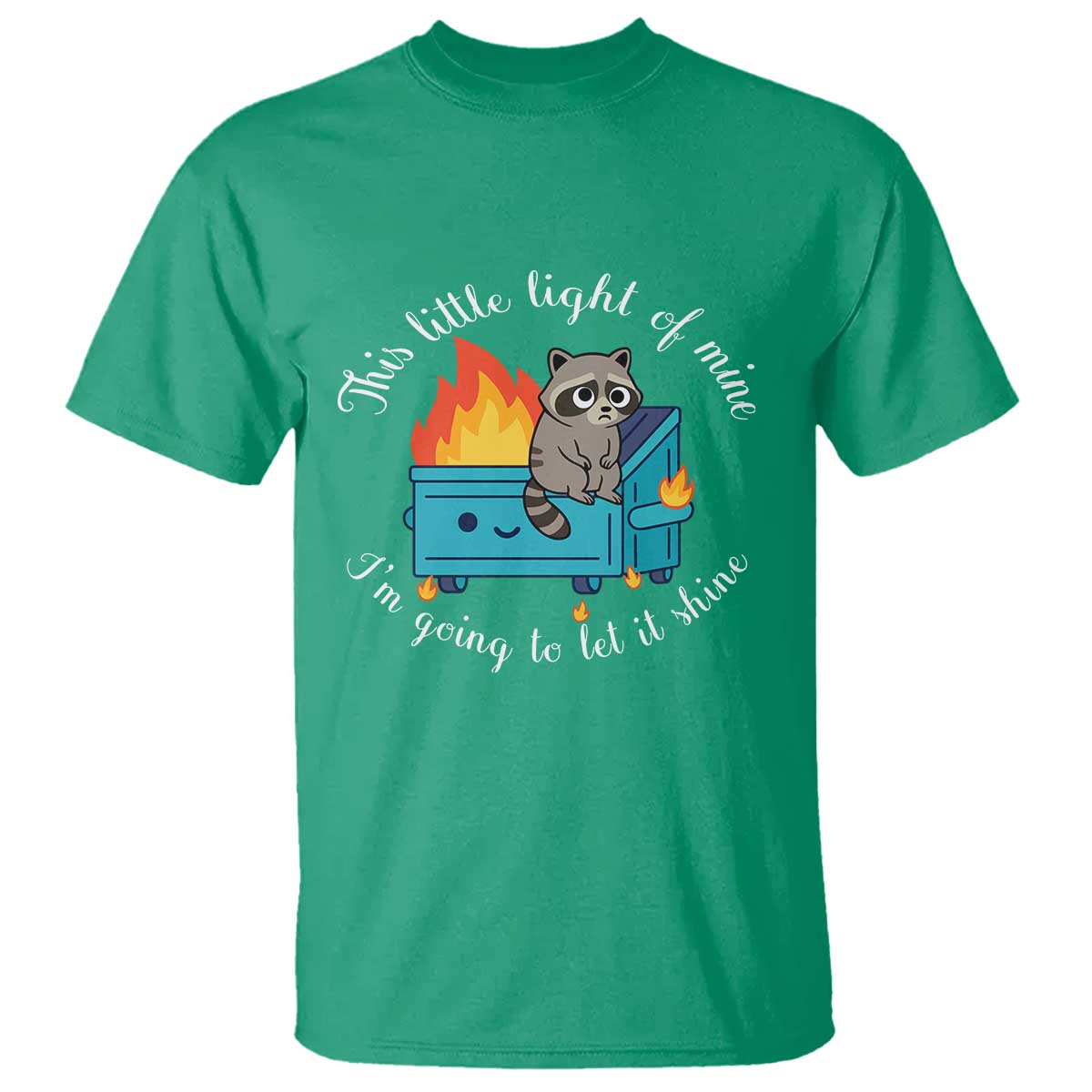 Funny Lil Dumpster Fire Racoon T Shirt This Little Light Of Mine I Am Going To Let It Shine TS11 Irish Green Print Your Wear