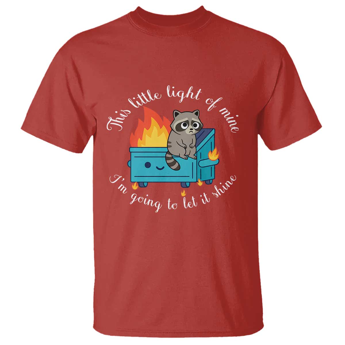 Funny Lil Dumpster Fire Racoon T Shirt This Little Light Of Mine I Am Going To Let It Shine TS11 Red Print Your Wear