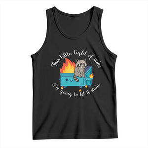 Funny Lil Dumpster Fire Racoon Tank Top This Little Light Of Mine I Am Going To Let It Shine TS11 Black Print Your Wear