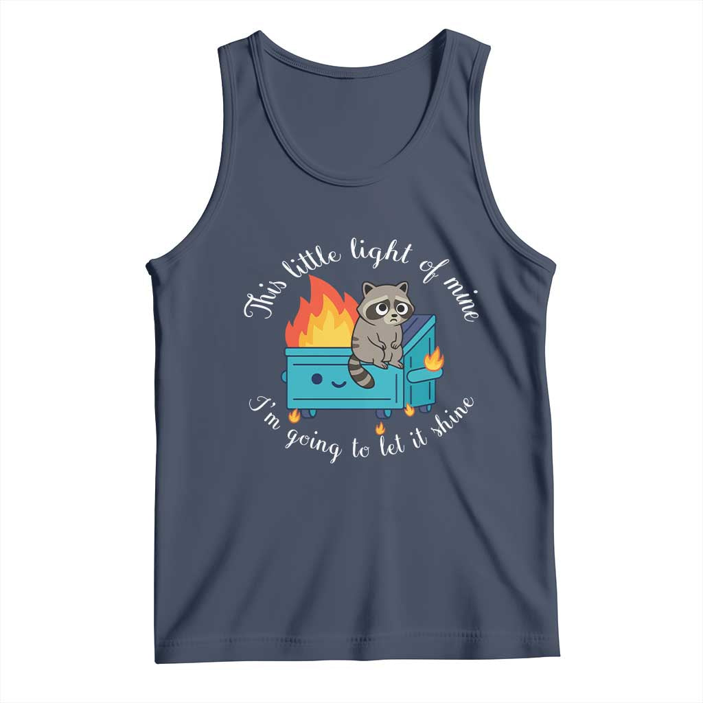 Funny Lil Dumpster Fire Racoon Tank Top This Little Light Of Mine I Am Going To Let It Shine TS11 Navy Print Your Wear