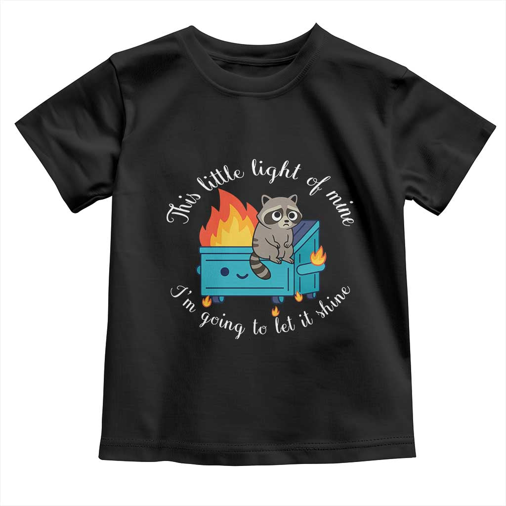 Funny Lil Dumpster Fire Racoon Toddler T Shirt This Little Light Of Mine I Am Going To Let It Shine TS11 Black Print Your Wear