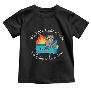 Funny Lil Dumpster Fire Racoon Toddler T Shirt This Little Light Of Mine I Am Going To Let It Shine TS11 Black Print Your Wear