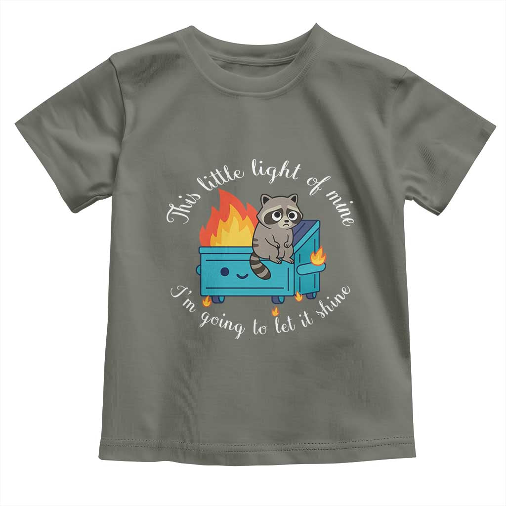 Funny Lil Dumpster Fire Racoon Toddler T Shirt This Little Light Of Mine I Am Going To Let It Shine TS11 Military Green Print Your Wear