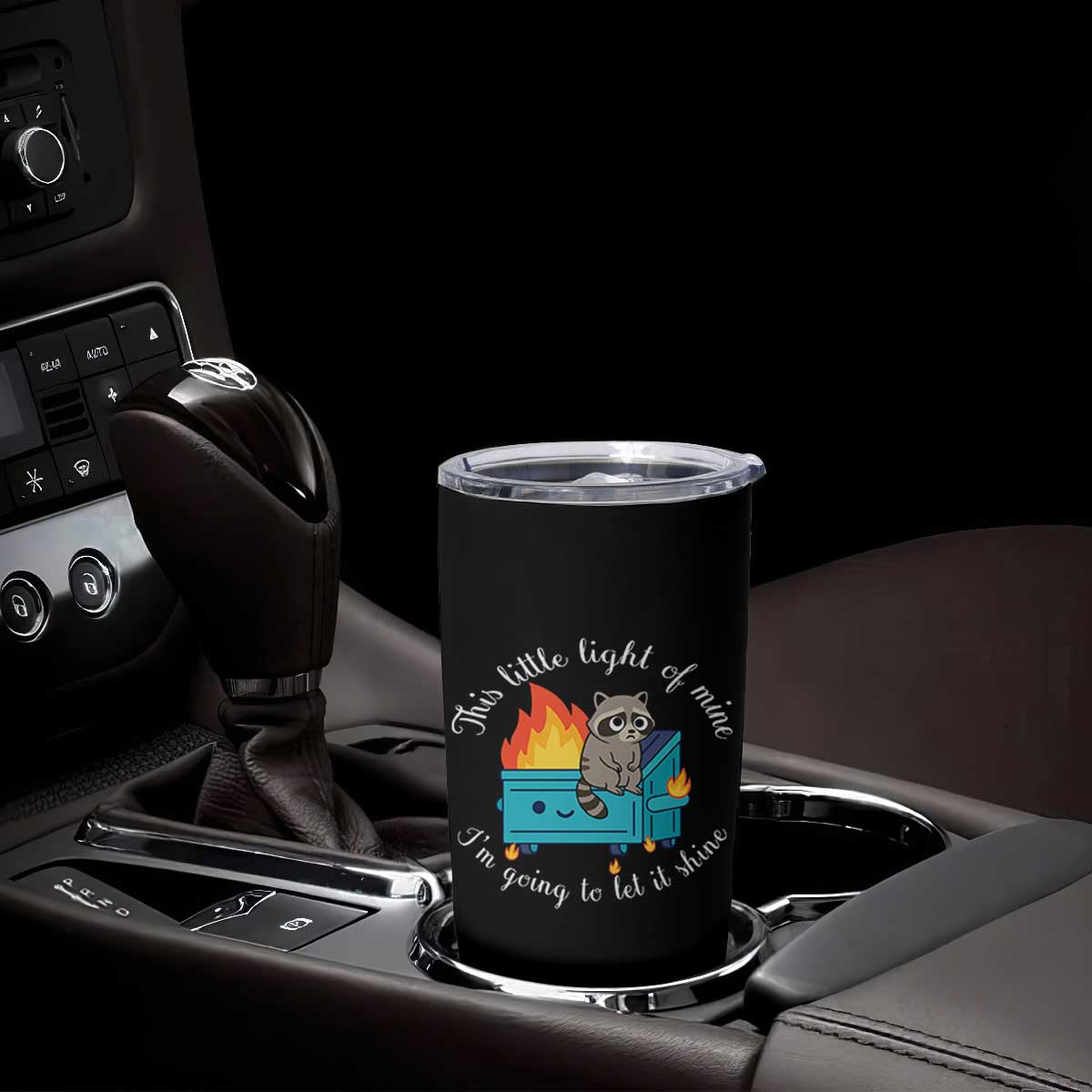 Funny Lil Dumpster Fire Racoon Tumbler Cup This Little Light Of Mine I Am Going To Let It Shine TS11 Print Your Wear
