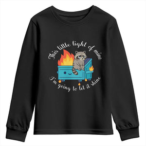 Funny Lil Dumpster Fire Racoon Youth Sweatshirt This Little Light Of Mine I Am Going To Let It Shine TS11 Black Print Your Wear