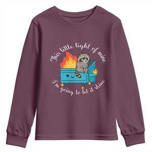 Funny Lil Dumpster Fire Racoon Youth Sweatshirt This Little Light Of Mine I Am Going To Let It Shine TS11 Maroon Print Your Wear