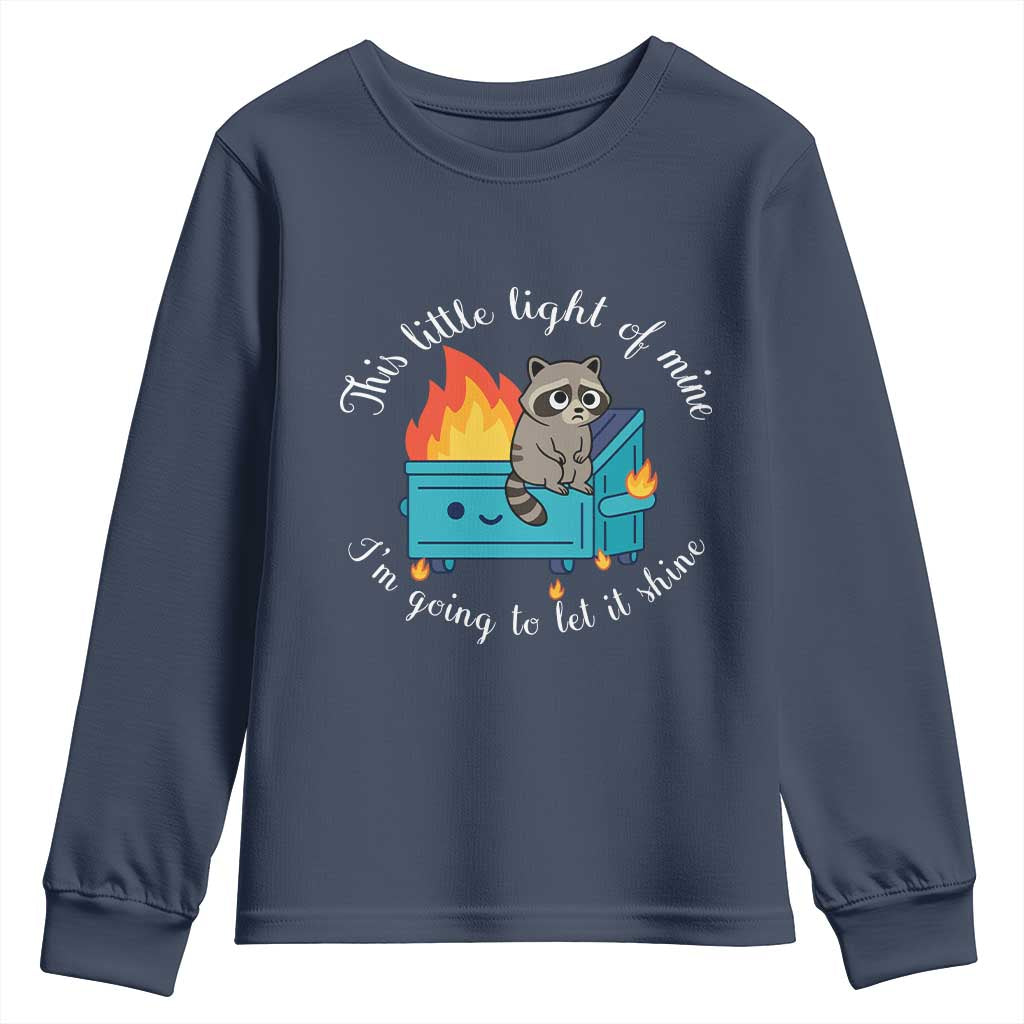 Funny Lil Dumpster Fire Racoon Youth Sweatshirt This Little Light Of Mine I Am Going To Let It Shine TS11 Navy Print Your Wear