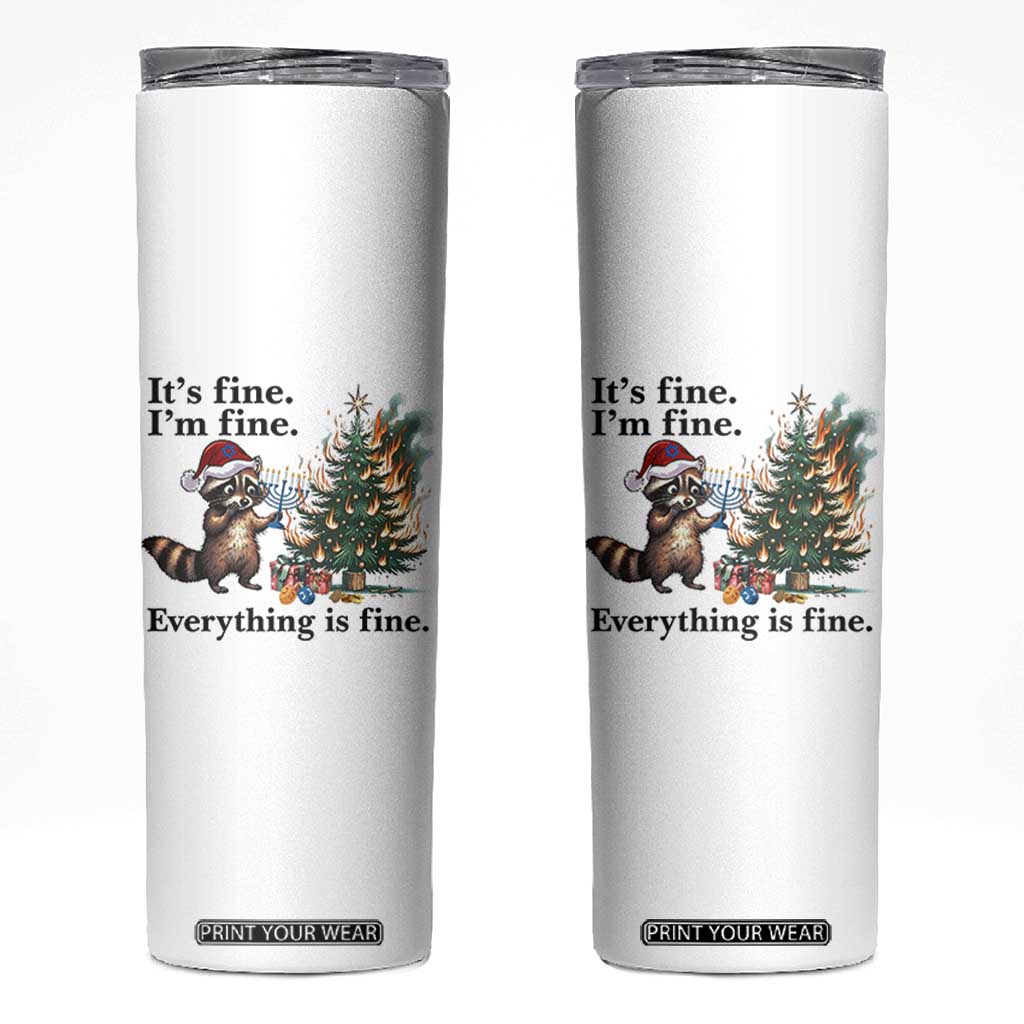 Christmas Hanukkah Racoon Skinny Tumbler Funny Its Fine I Am Fine Everything Is Fine TS11 White Print Your Wear