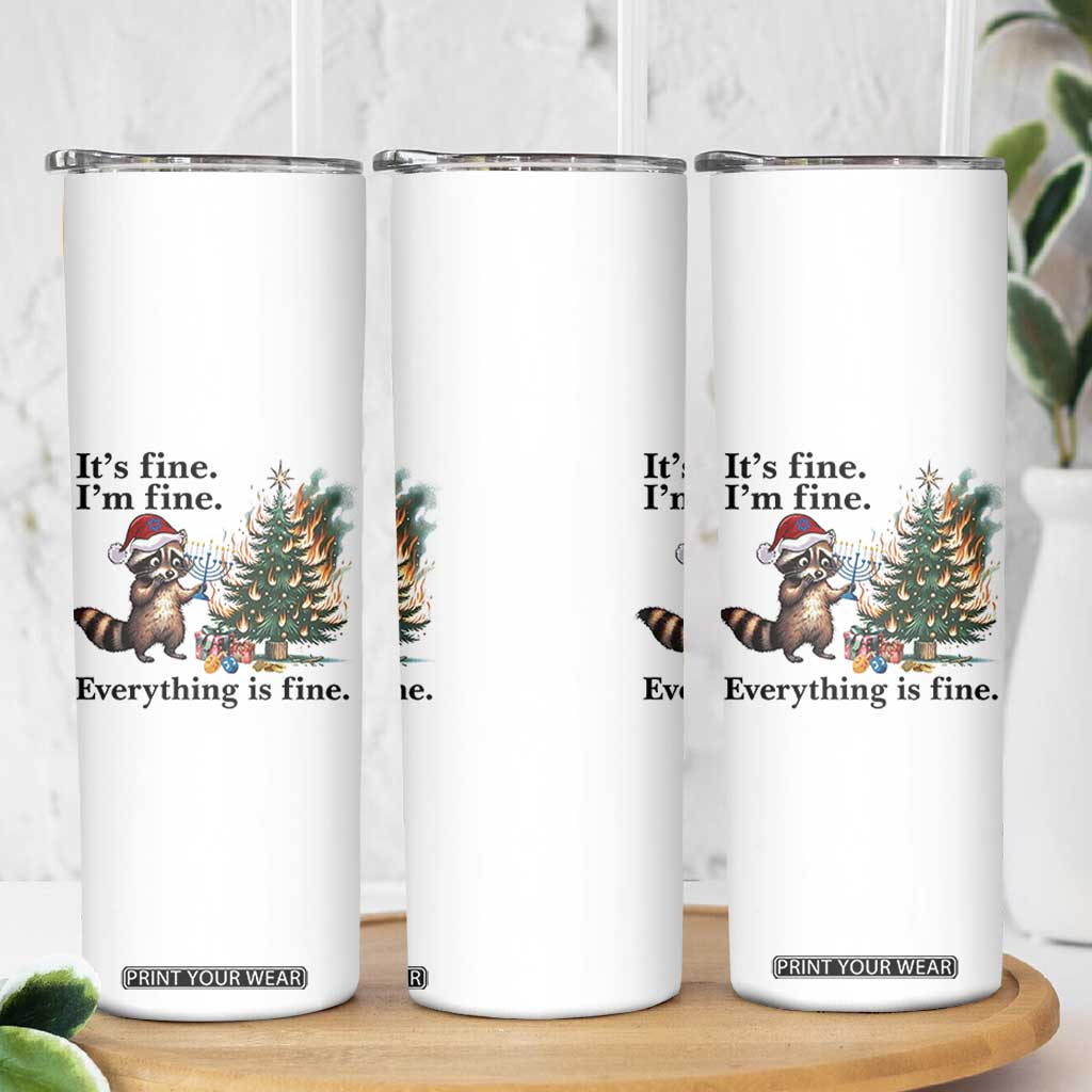 Christmas Hanukkah Racoon Skinny Tumbler Funny Its Fine I Am Fine Everything Is Fine TS11 Print Your Wear