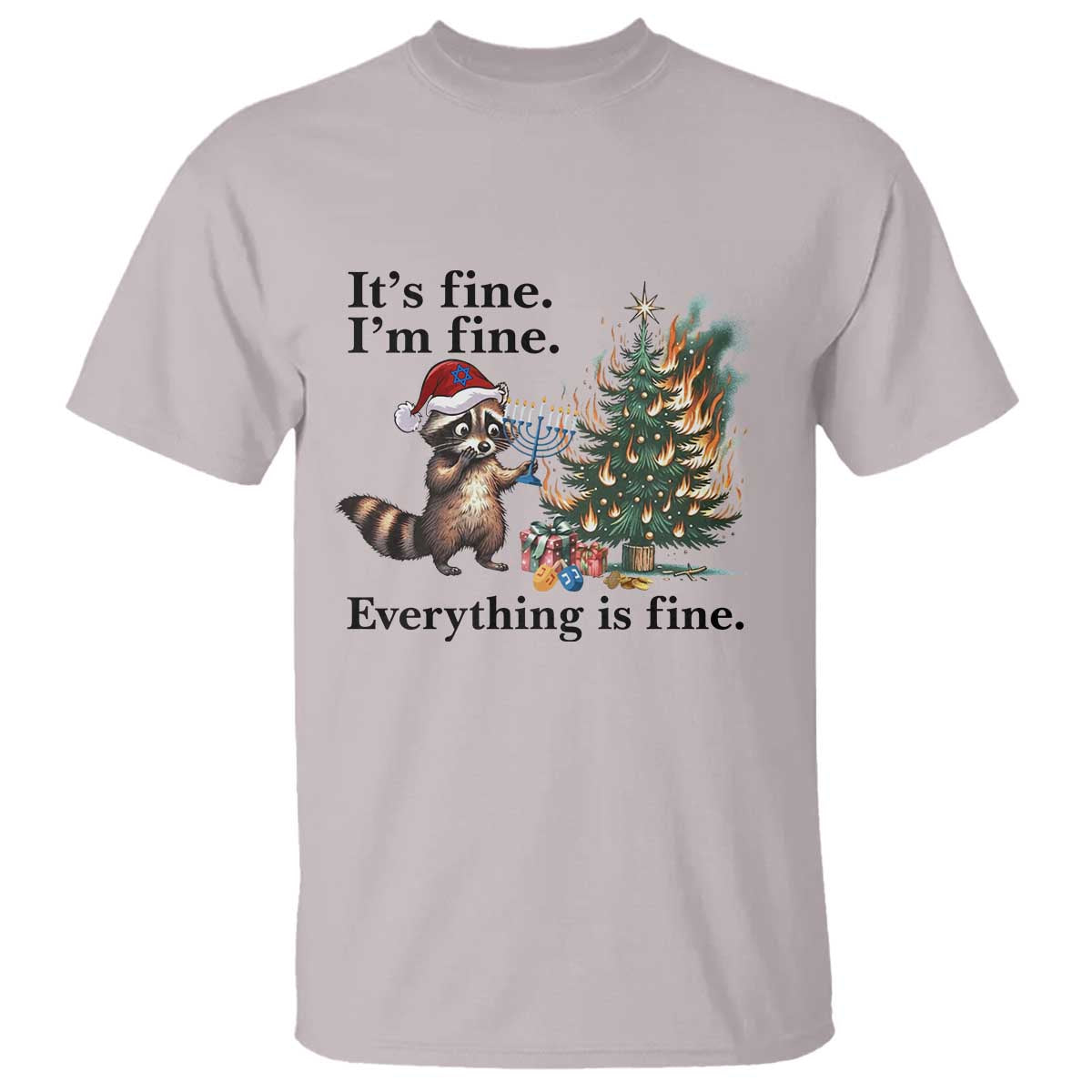 Christmas Hanukkah Racoon T Shirt Funny Its Fine I Am Fine Everything Is Fine TS11 Ice Gray Print Your Wear