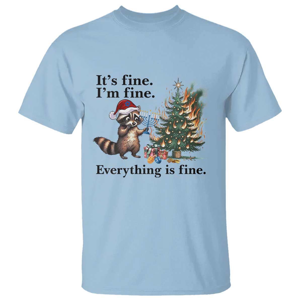 Christmas Hanukkah Racoon T Shirt Funny Its Fine I Am Fine Everything Is Fine TS11 Light Blue Print Your Wear