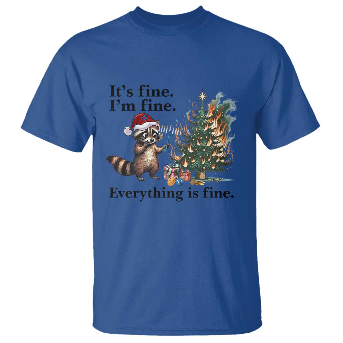 Christmas Hanukkah Racoon T Shirt Funny Its Fine I Am Fine Everything Is Fine TS11 Royal Blue Print Your Wear
