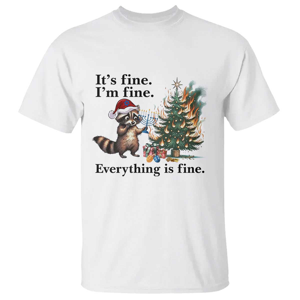 Christmas Hanukkah Racoon T Shirt Funny Its Fine I Am Fine Everything Is Fine TS11 White Print Your Wear