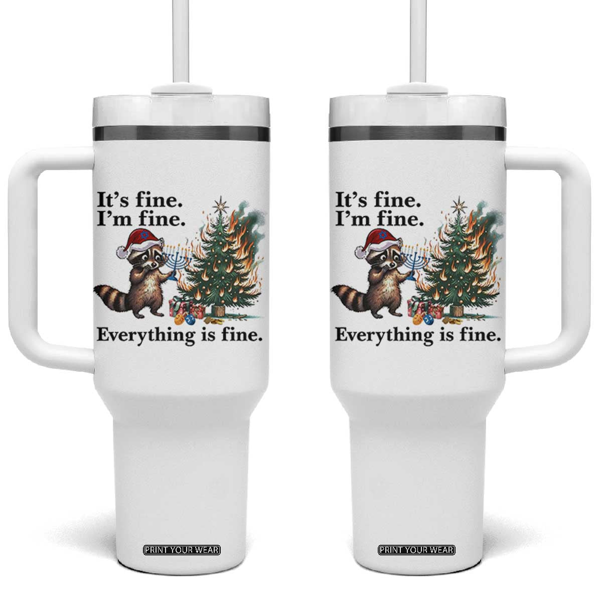 Christmas Hanukkah Racoon Tumbler With Handle Funny Its Fine I Am Fine Everything Is Fine TS11 One Size: 40 oz White Print Your Wear