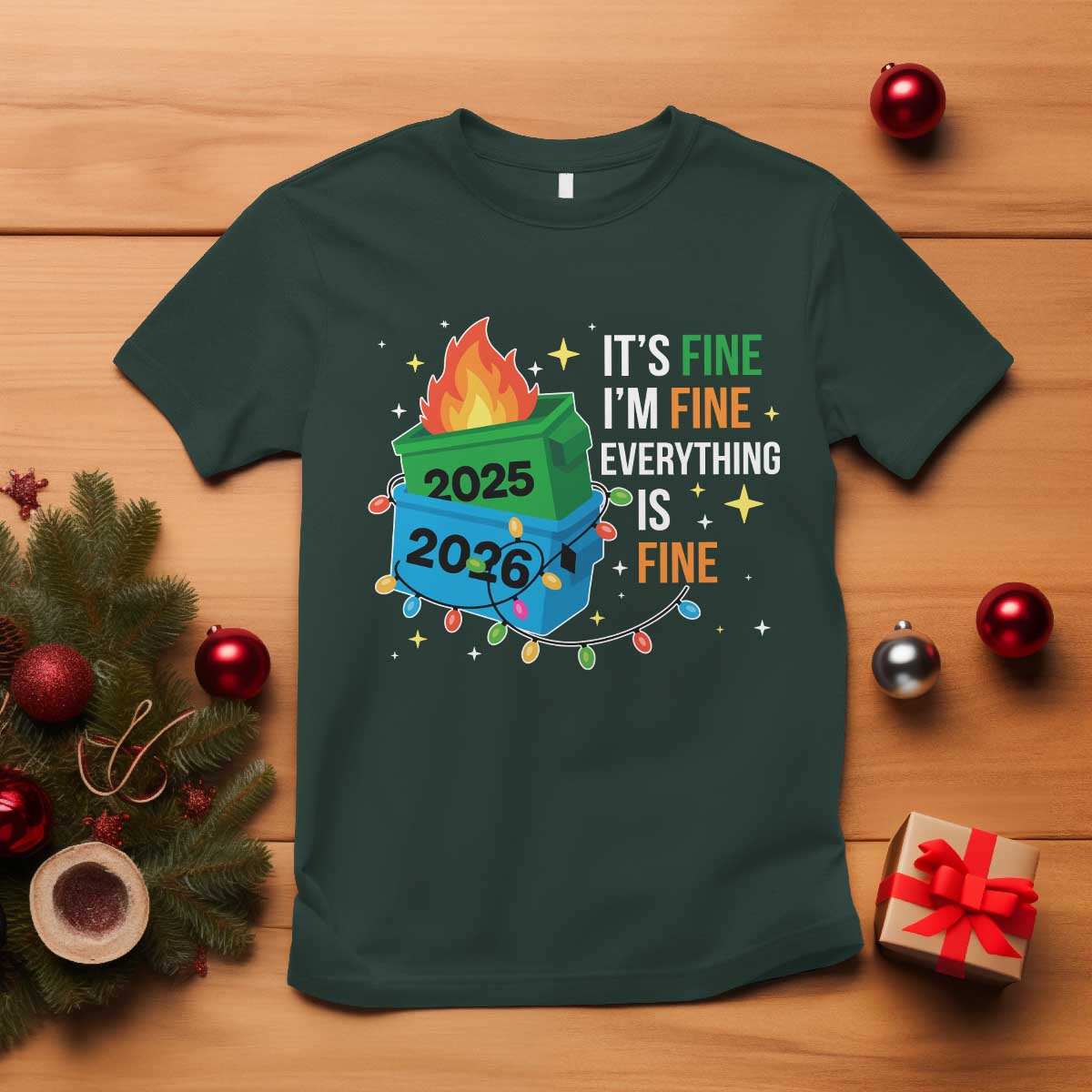 Dumpster Fire Christmas T Shirt Funny It's Fine I'm Fine Everything Is Fine TS11 Dark Forest Green Print Your Wear