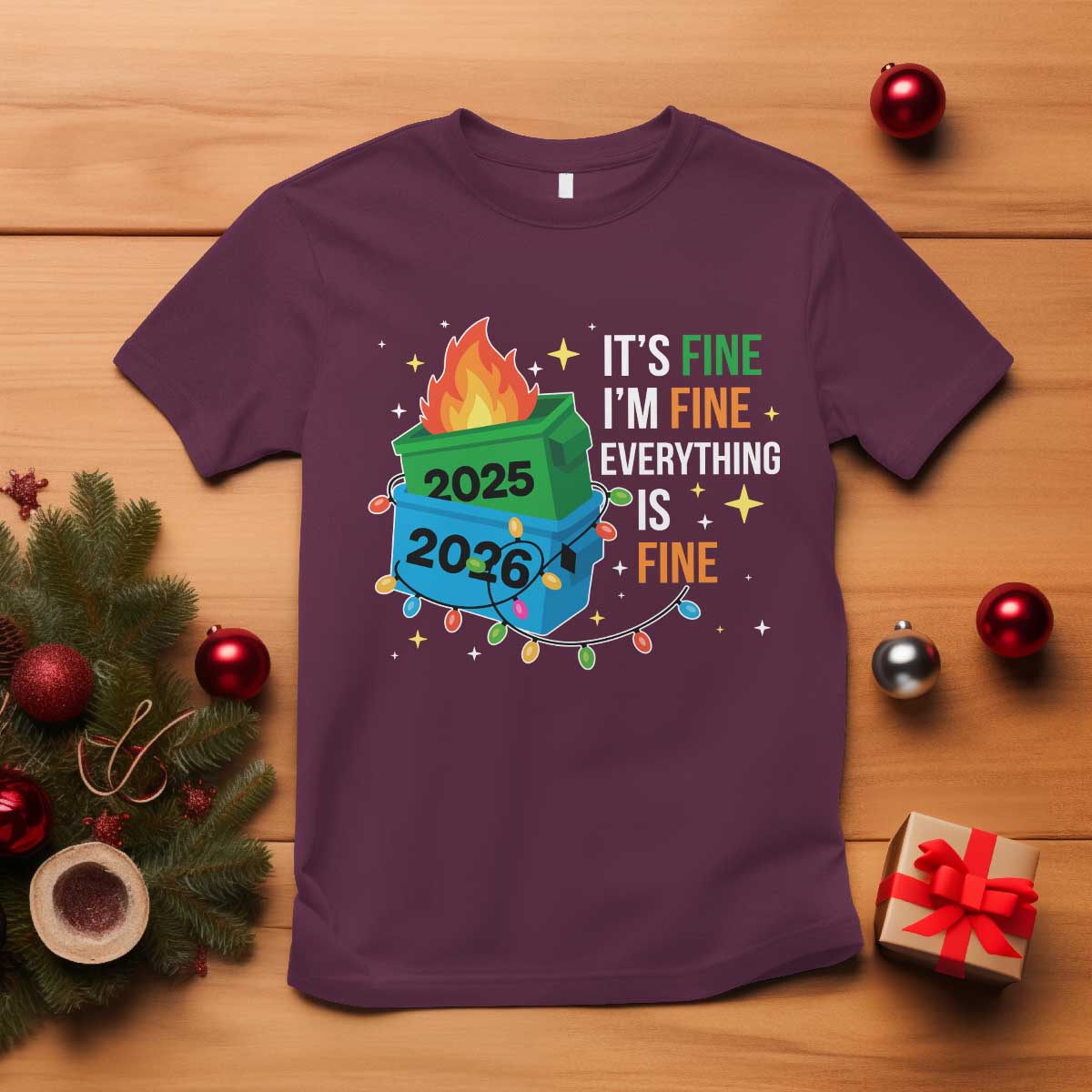 Dumpster Fire Christmas T Shirt Funny It's Fine I'm Fine Everything Is Fine TS11 Maroon Print Your Wear