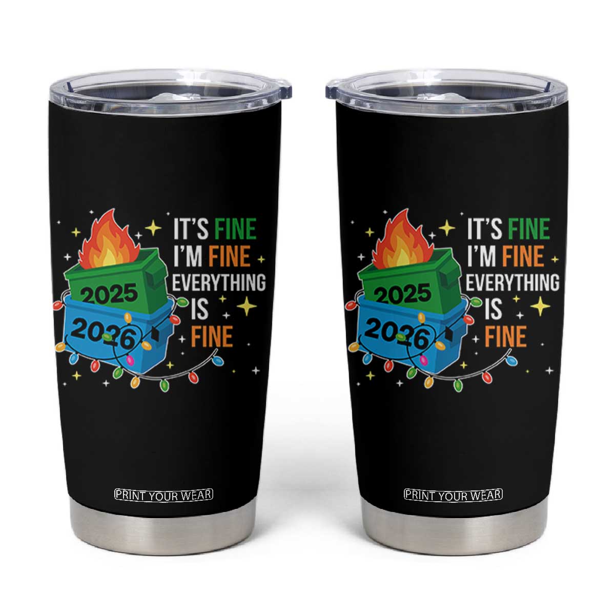 Dumpster Fire Christmas Tumbler Cup Funny It's Fine I'm Fine Everything Is Fine TS11 Black Print Your Wear