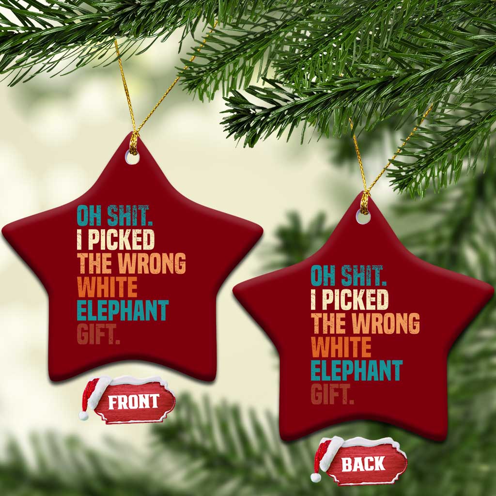 Oh Shit I Picked The Wrong White Elephant Gift Ceramic Ornament Funny Retro Christmas Gift Exchange TS11 Print Your Wear