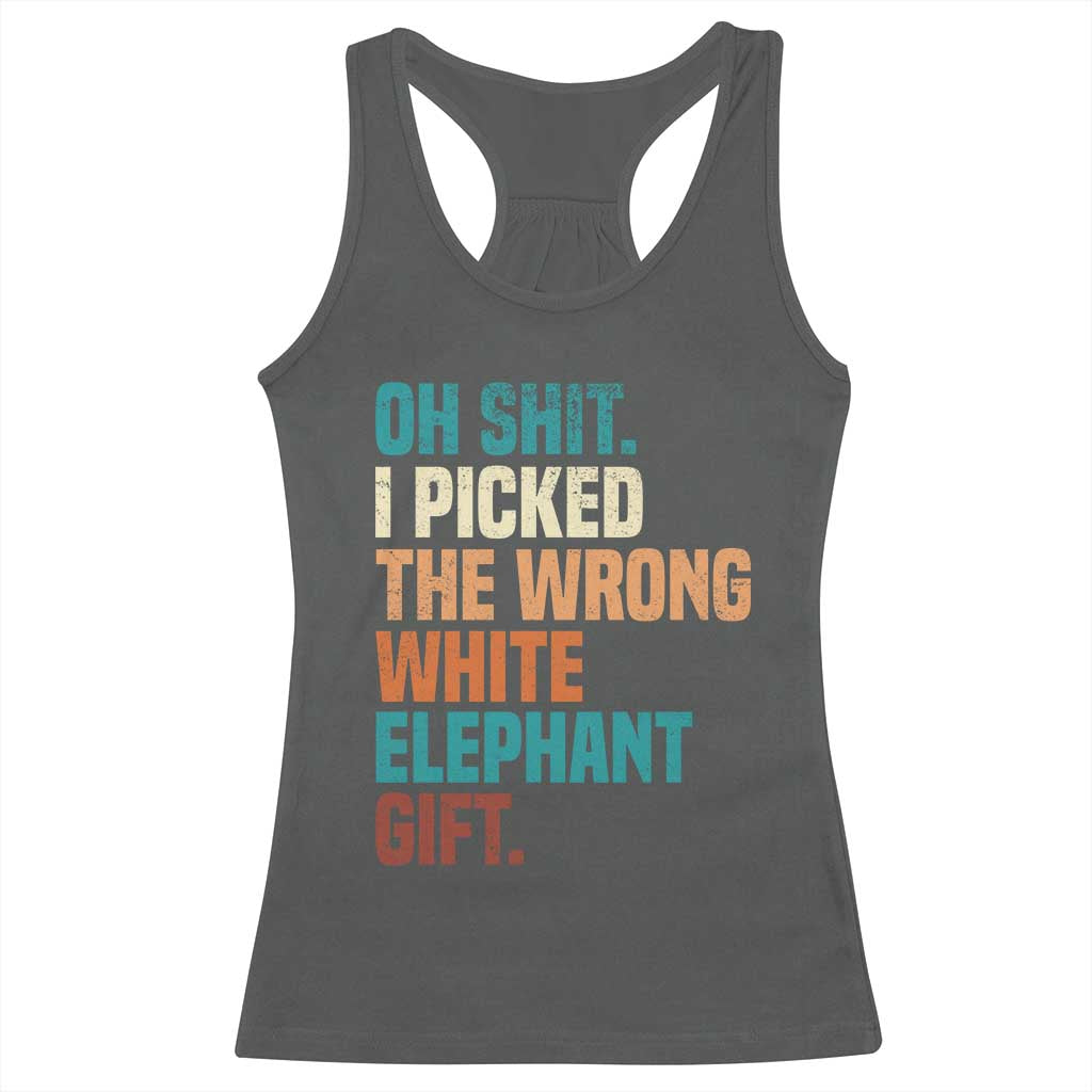 Oh Shit I Picked The Wrong White Elephant Gift Racerback Tank Top Funny Retro Christmas Gift Exchange TS11 Dark Heather Print Your Wear