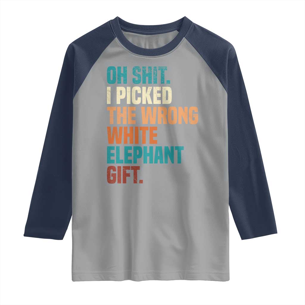 Oh Shit I Picked The Wrong White Elephant Gift Raglan Shirt Funny Retro Christmas Gift Exchange TS11 Sport Gray Navy Print Your Wear
