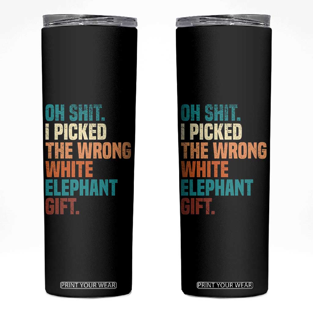 Oh Shit I Picked The Wrong White Elephant Gift Skinny Tumbler Funny Retro Christmas Gift Exchange TS11 Black Print Your Wear