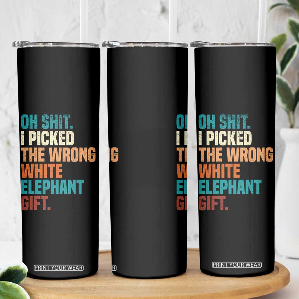 Oh Shit I Picked The Wrong White Elephant Gift Skinny Tumbler Funny Retro Christmas Gift Exchange TS11 Print Your Wear
