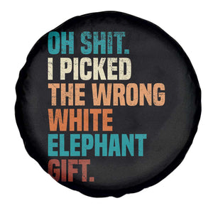 Oh Shit I Picked The Wrong White Elephant Gift Spare Tire Cover Funny Retro Christmas Gift Exchange TS11 Print Your Wear