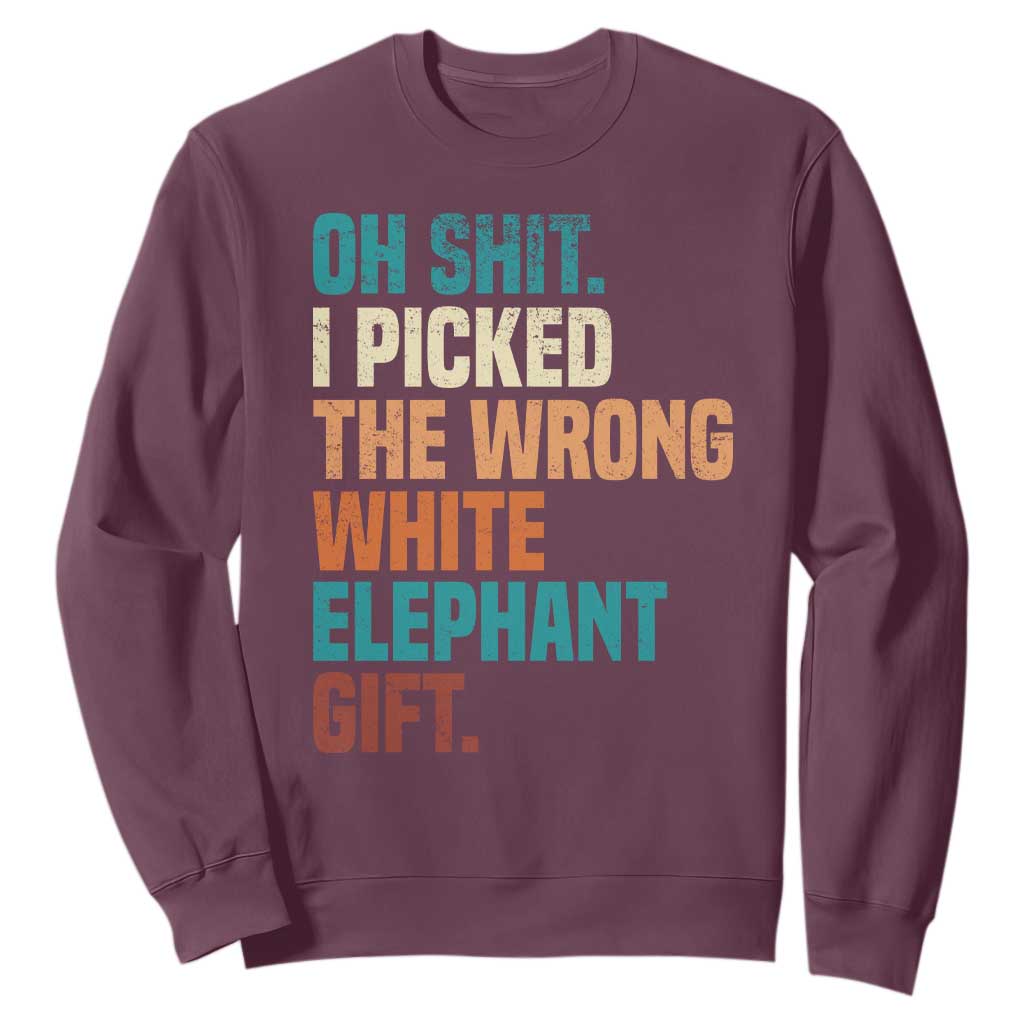 Oh Shit I Picked The Wrong White Elephant Gift Sweatshirt Funny Retro Christmas Gift Exchange TS11 Maroon Print Your Wear