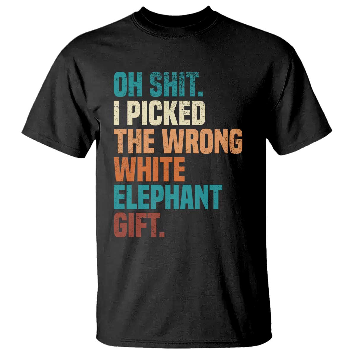 Oh Shit I Picked The Wrong White Elephant Gift T Shirt Funny Retro Christmas Gift Exchange TS11 Black Print Your Wear
