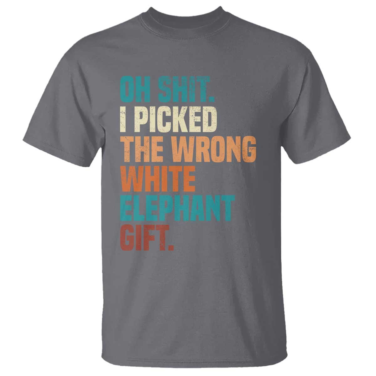Oh Shit I Picked The Wrong White Elephant Gift T Shirt Funny Retro Christmas Gift Exchange TS11 Charcoal Print Your Wear