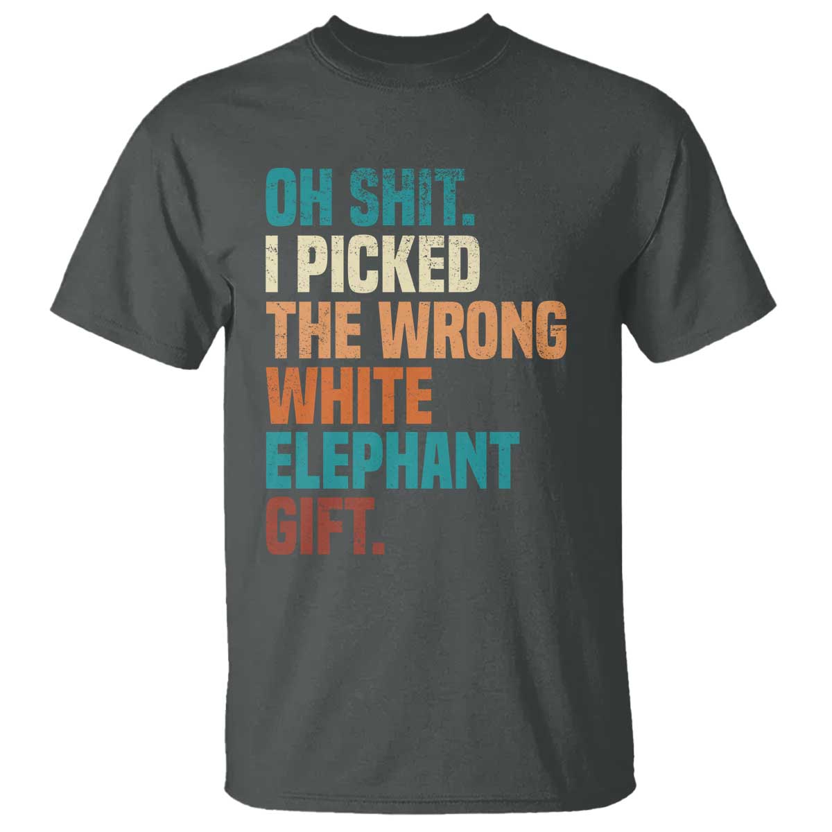 Oh Shit I Picked The Wrong White Elephant Gift T Shirt Funny Retro Christmas Gift Exchange TS11 Dark Heather Print Your Wear