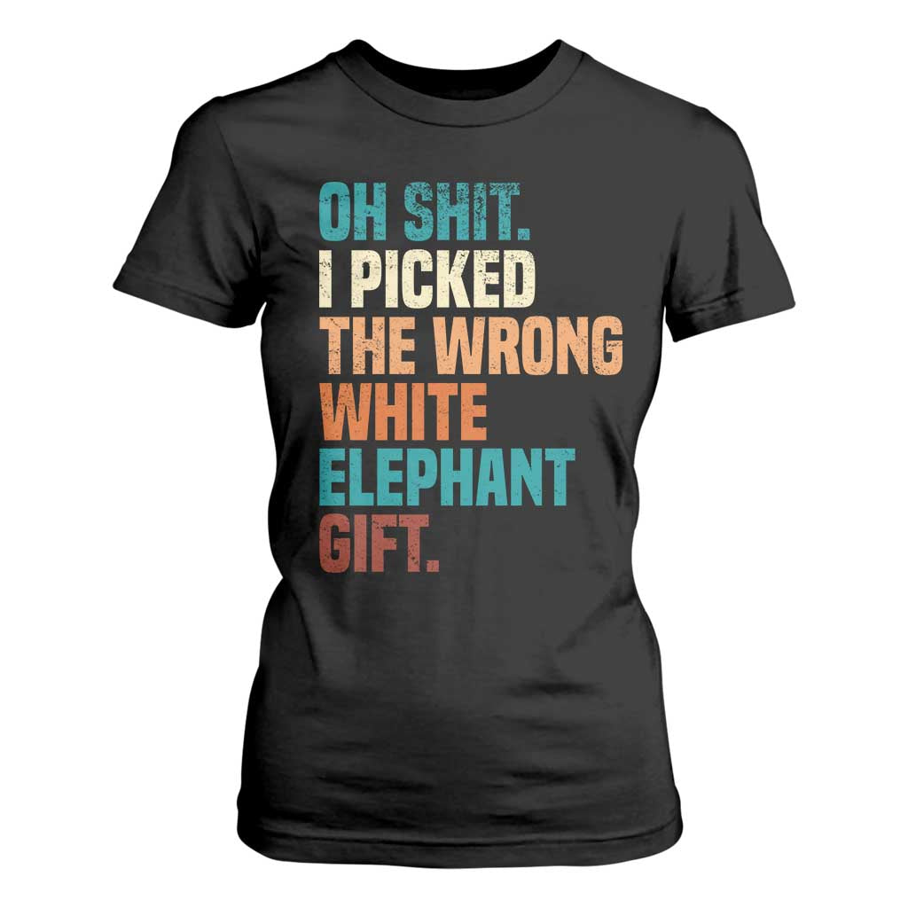 Oh Shit I Picked The Wrong White Elephant Gift T Shirt For Women Funny Retro Christmas Gift Exchange TS11 Black Print Your Wear