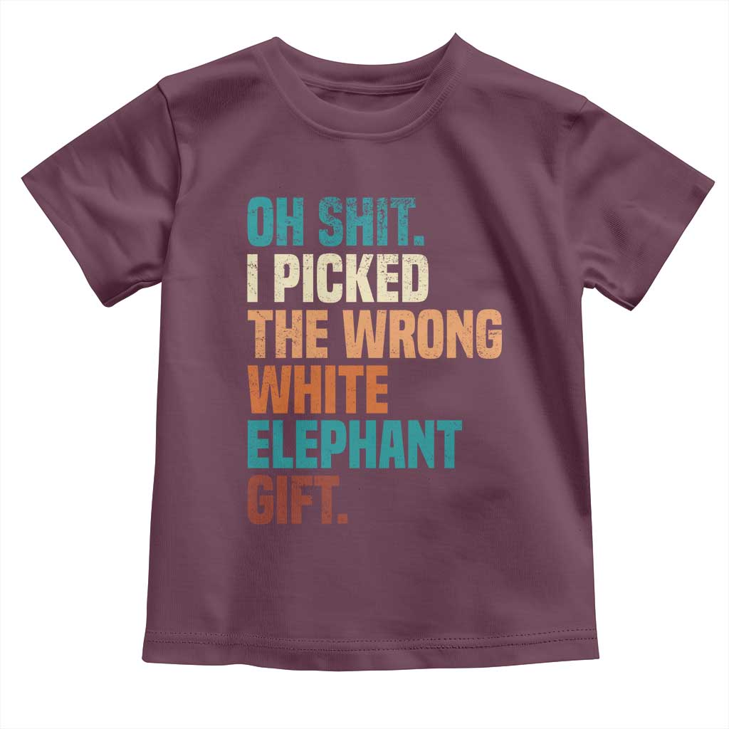 Oh Shit I Picked The Wrong White Elephant Gift Toddler T Shirt Funny Retro Christmas Gift Exchange TS11 Maroon Print Your Wear
