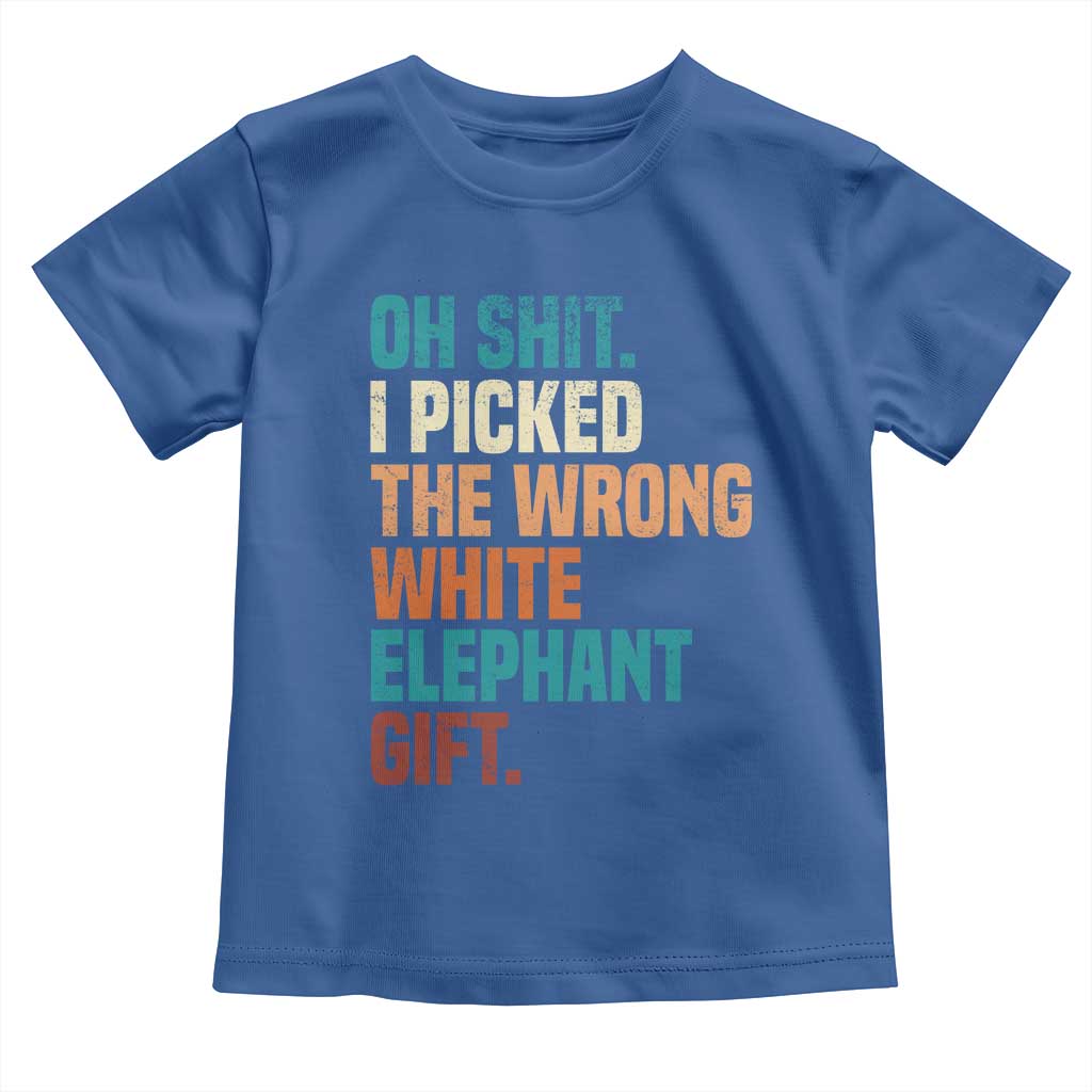 Oh Shit I Picked The Wrong White Elephant Gift Toddler T Shirt Funny Retro Christmas Gift Exchange TS11 Royal Blue Print Your Wear