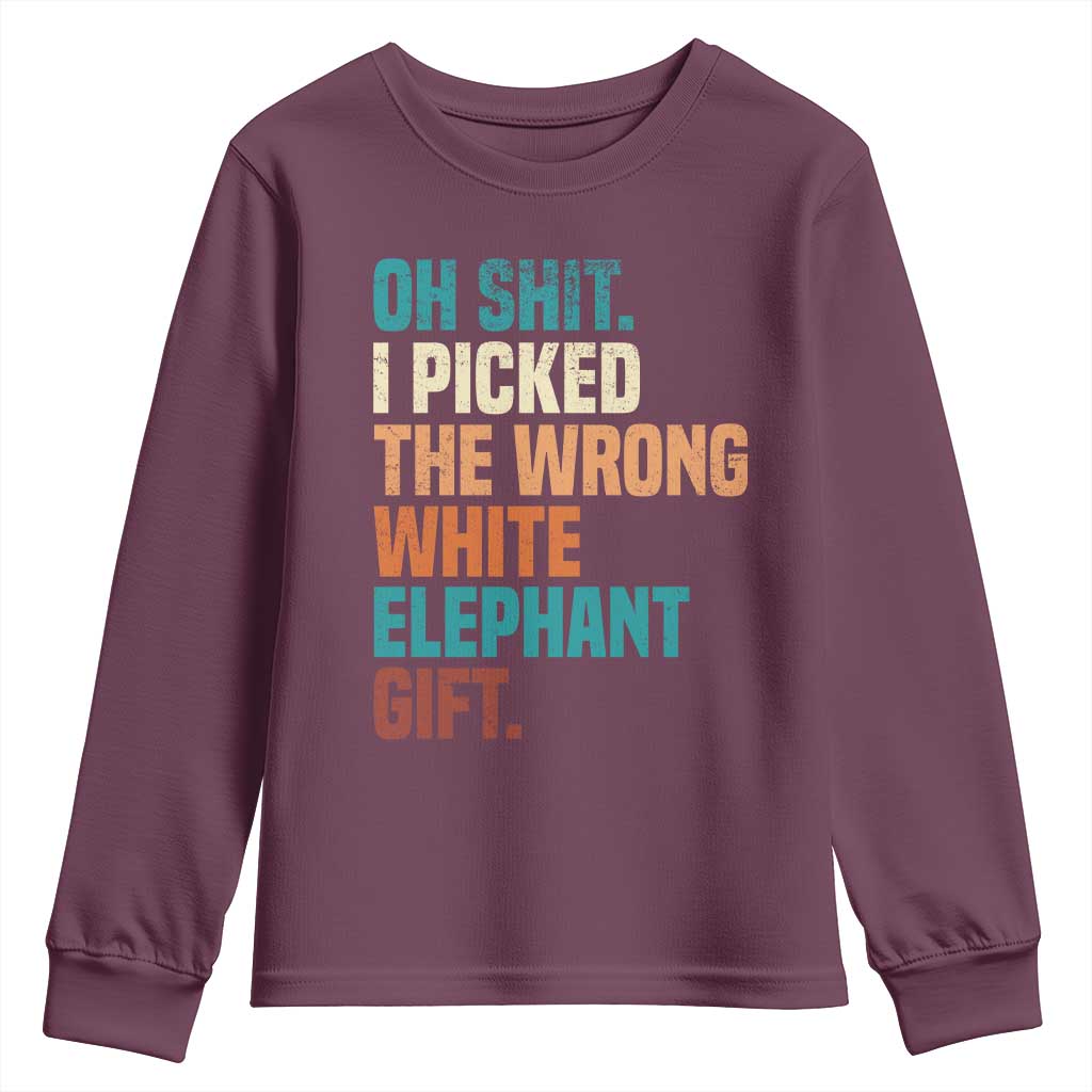 Oh Shit I Picked The Wrong White Elephant Gift Youth Sweatshirt Funny Retro Christmas Gift Exchange TS11 Maroon Print Your Wear
