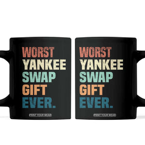 Funny Worst Yankee Swap Gift Ever Coffee Mug Christmas Gift Exchange Game TS11 Black Print Your Wear