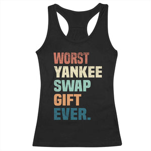 Funny Worst Yankee Swap Gift Ever Racerback Tank Top Christmas Gift Exchange Game TS11 Black Print Your Wear