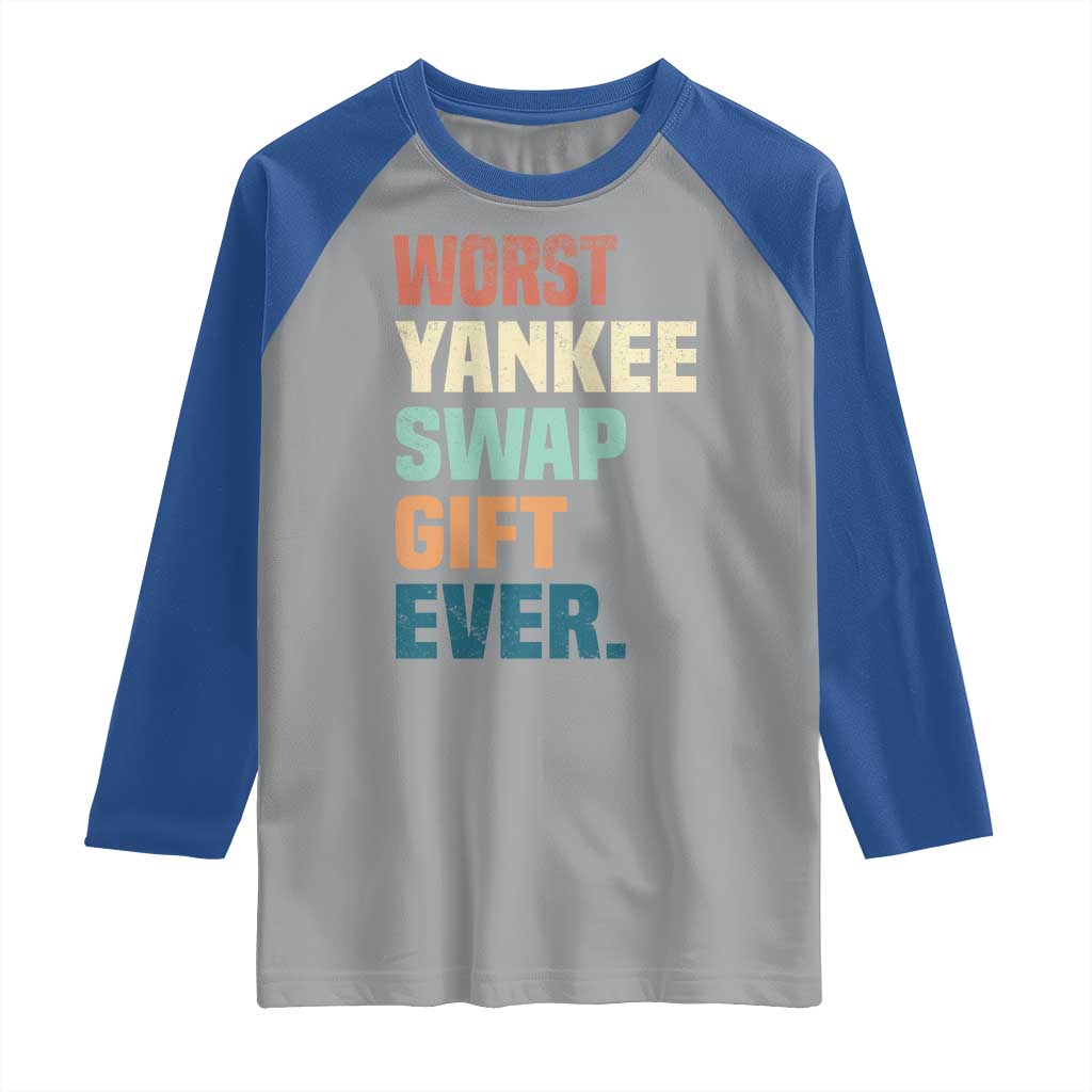 Funny Worst Yankee Swap Gift Ever Raglan Shirt Christmas Gift Exchange Game TS11 Sport Gray Royal Print Your Wear