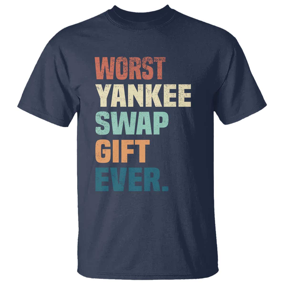 Funny Worst Yankee Swap Gift Ever T Shirt Christmas Gift Exchange Game TS11 Navy Print Your Wear